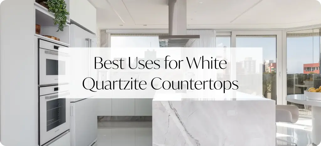 Best Uses for White Quartzite Countertops