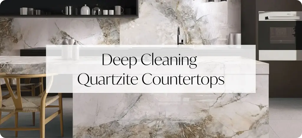 Deep Cleaning Quartzite Countertops