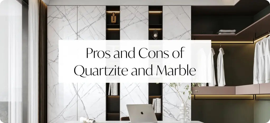 Pros and Cons of Quartzite and Marble