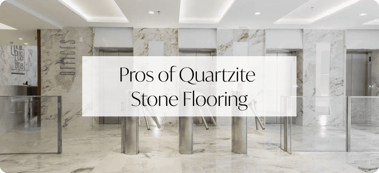 Pros of Quartzite Stone Flooring