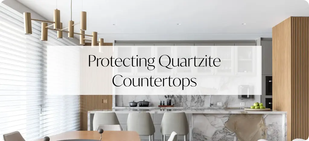 Protecting Quartzite Countertops